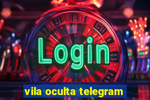 vila oculta telegram